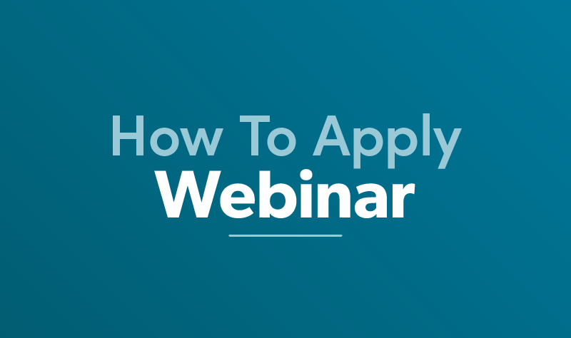 Dark teal background with white text reading: "How to Apply Webinar"